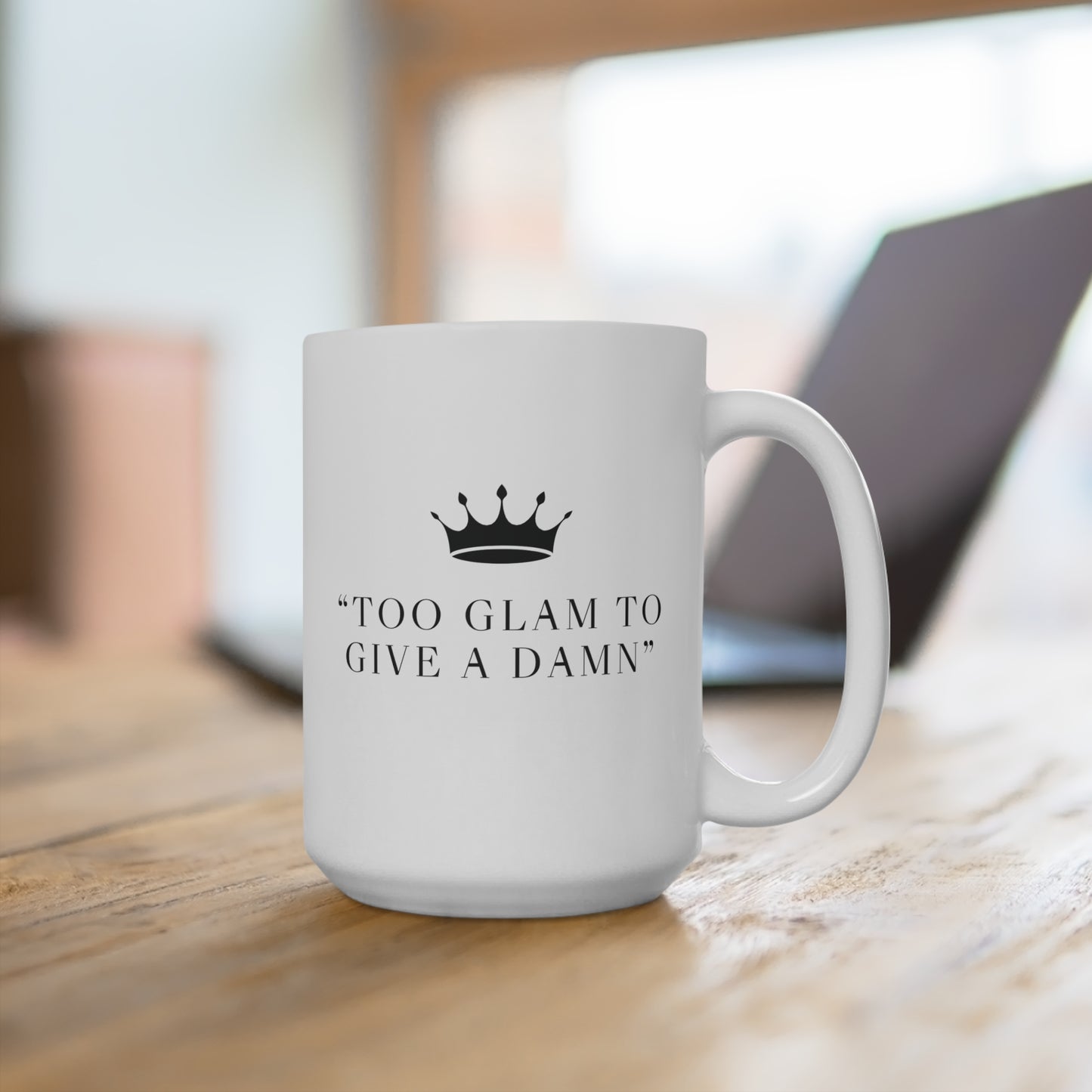 Too Glam To Give A Damn Mug 15oz