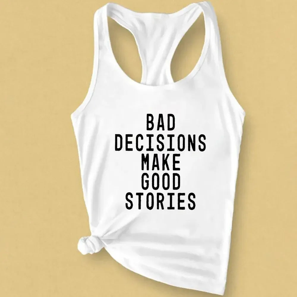 Bad Decisions Make Good Stories Tank Top Fashion Summer Sleeveless Funny Slogan Funny Vest Casual Women Gym Workout Tanks