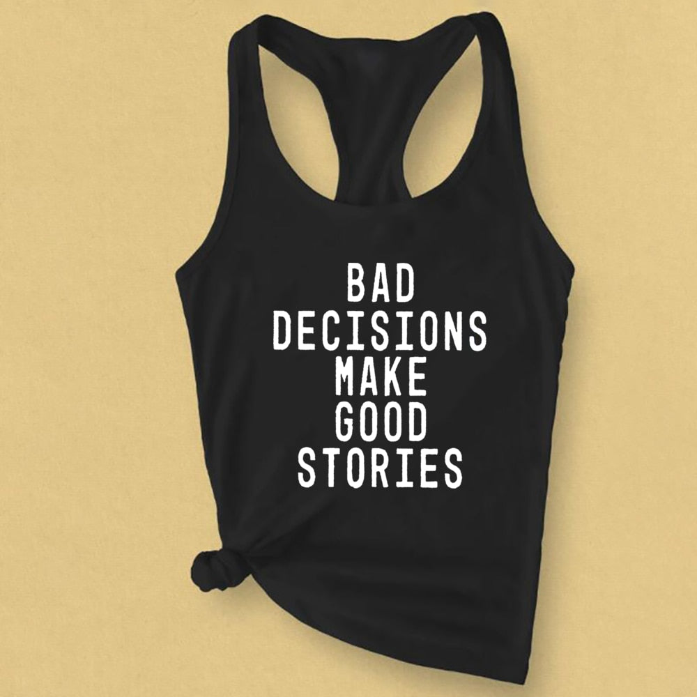Bad Decisions Make Good Stories Tank Top Fashion Summer Sleeveless Funny Slogan Funny Vest Casual Women Gym Workout Tanks