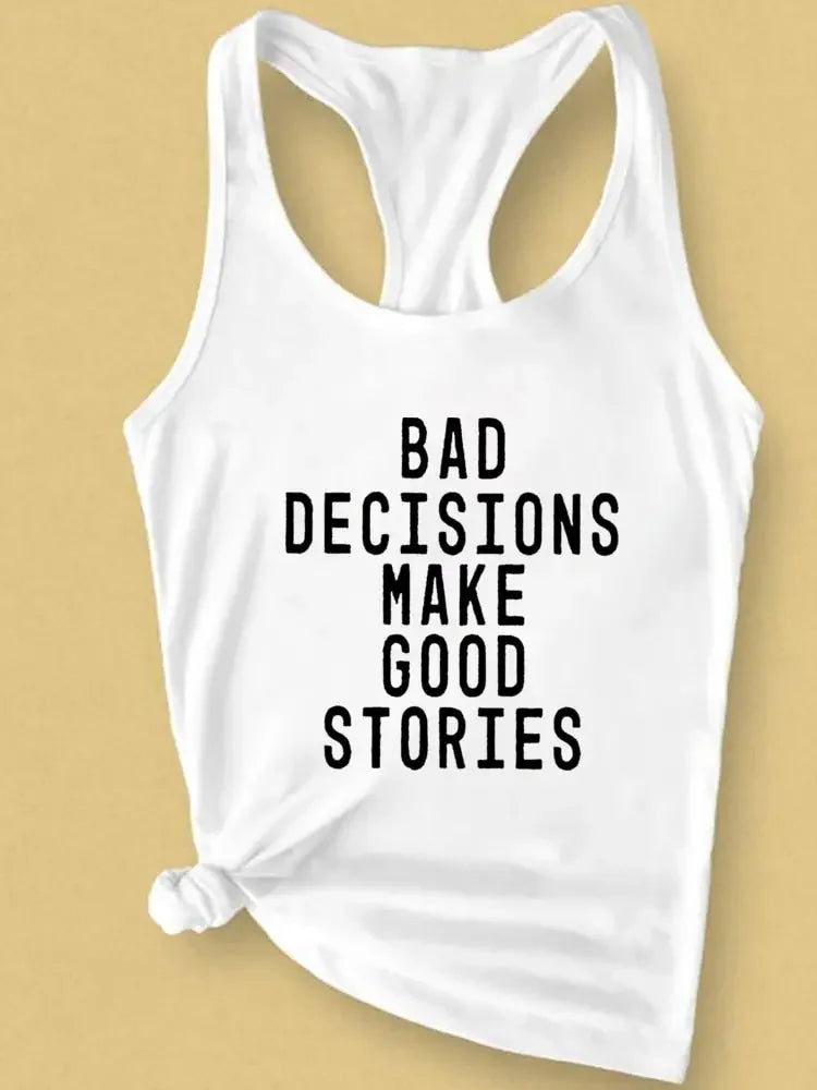 Bad Decisions Make Good Stories Tank Top Fashion Summer Sleeveless Funny Slogan Funny Vest Casual Women Gym Workout Tanks